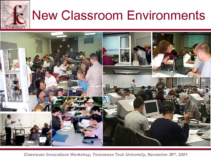 New Classroom Environments Classroom Innovations Workshop, Tennessee Tech University, November 29 th, 2001 