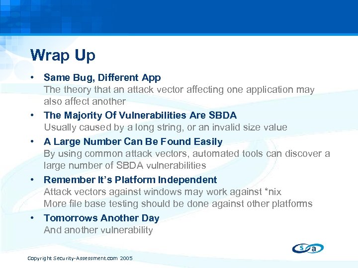 Wrap Up • Same Bug, Different App The theory that an attack vector affecting