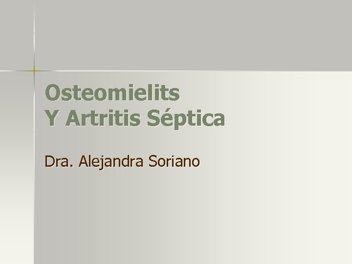 Osteomielits Y Artritis Séptica Dra. Alejandra Soriano 