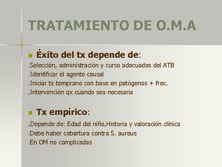 TRATAMIENTO DE O. M. A n Éxito del tx depende de: . Selección, administración