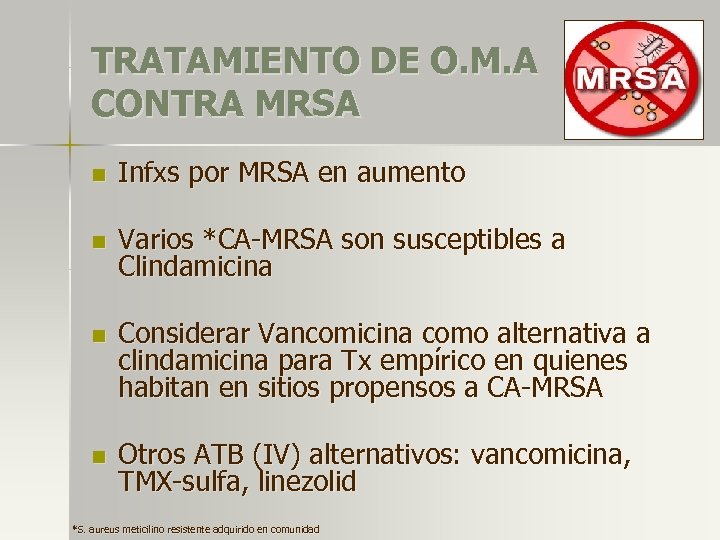 TRATAMIENTO DE O. M. A CONTRA MRSA n Infxs por MRSA en aumento n