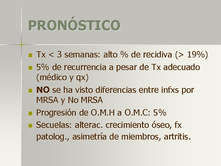 PRONÓSTICO n n n Tx < 3 semanas: alto % de recidiva (> 19%)