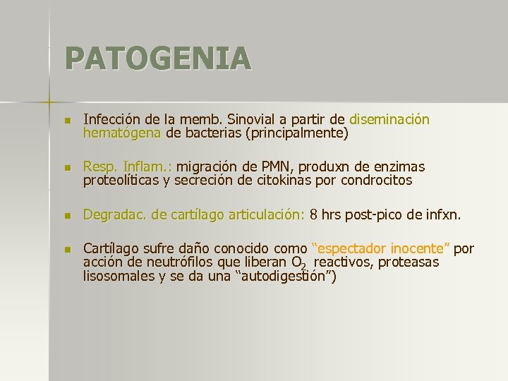 PATOGENIA n Infección de la memb. Sinovial a partir de diseminación hematógena de bacterias