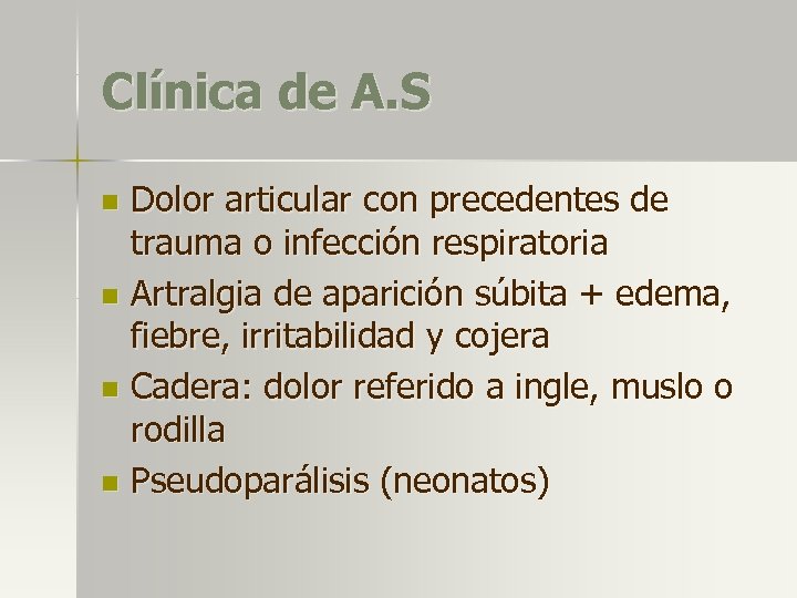 Clínica de A. S Dolor articular con precedentes de trauma o infección respiratoria n