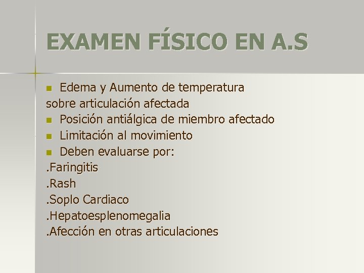 EXAMEN FÍSICO EN A. S Edema y Aumento de temperatura sobre articulación afectada n
