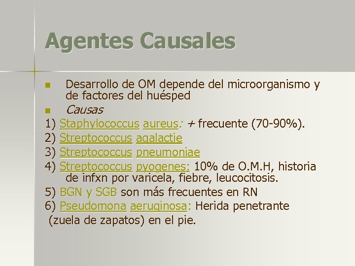Agentes Causales n n Desarrollo de OM depende del microorganismo y de factores del