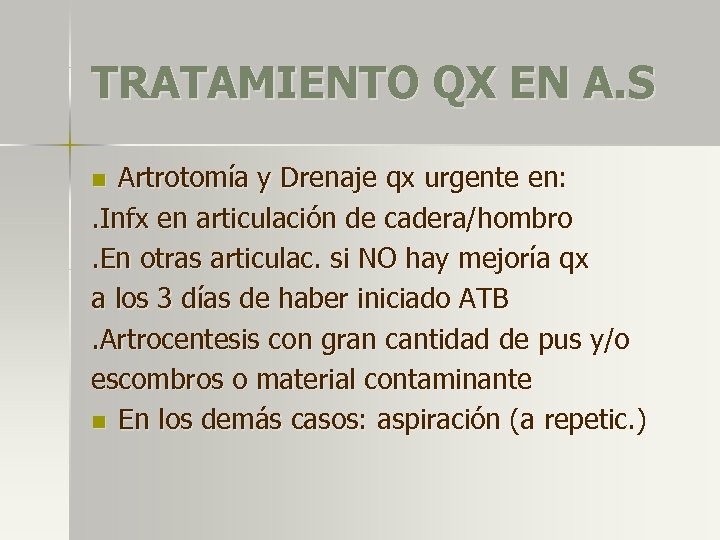 TRATAMIENTO QX EN A. S Artrotomía y Drenaje qx urgente en: . Infx en