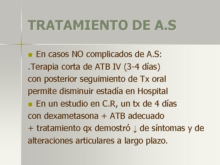 TRATAMIENTO DE A. S En casos NO complicados de A. S: . Terapia corta