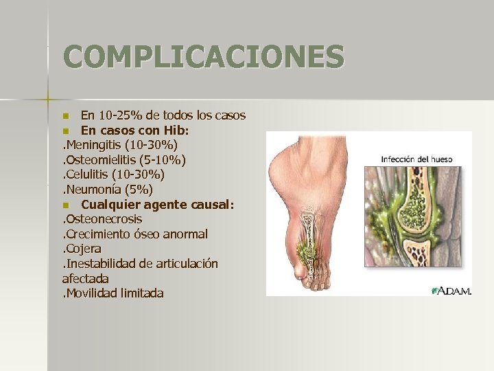 COMPLICACIONES En 10 -25% de todos los casos n En casos con Hib: .