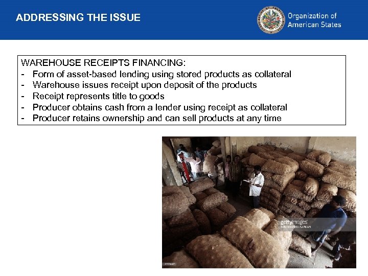 ADDRESSING THE ISSUE WAREHOUSE RECEIPTS FINANCING: - Form of asset-based lending using stored products