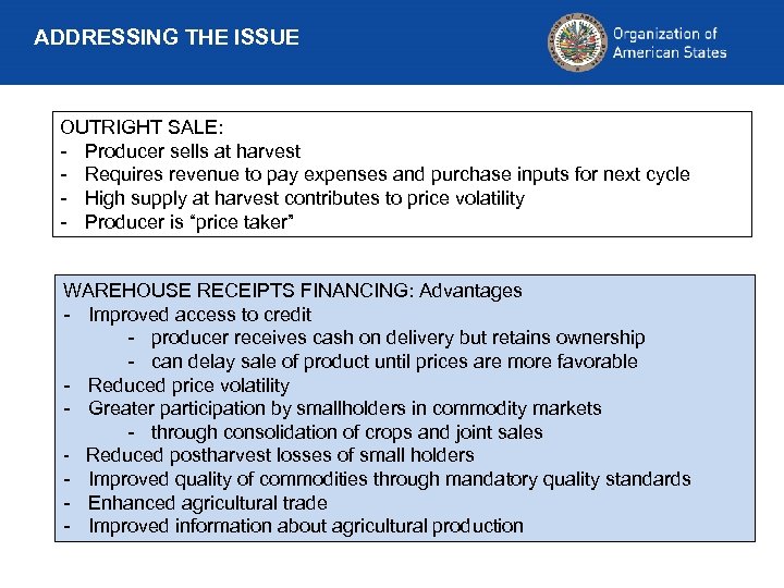 ADDRESSING THE ISSUE OUTRIGHT SALE: - Producer sells at harvest - Requires revenue to