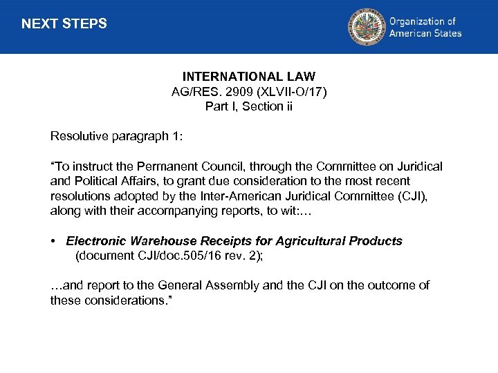 NEXT STEPS INTERNATIONAL LAW AG/RES. 2909 (XLVII-O/17) Part I, Section ii Resolutive paragraph 1: