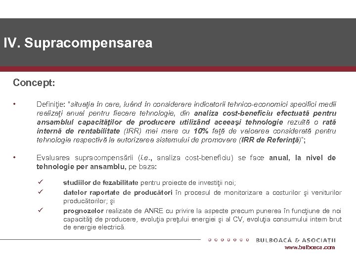 IV. Supracompensarea Concept: • Definiţie: “situaţia în care, luând în considerare indicatorii tehnico-economici specifici