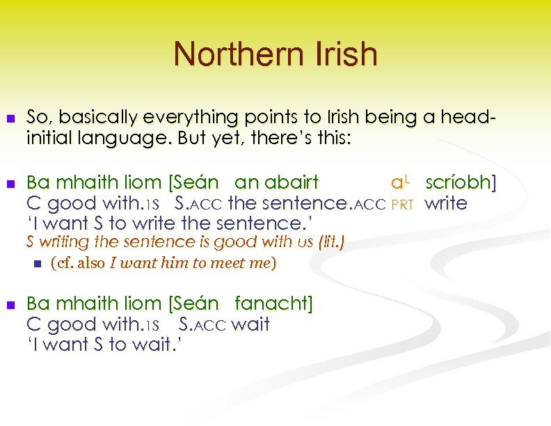 Northern Irish n So, basically everything points to Irish being a headinitial language. But