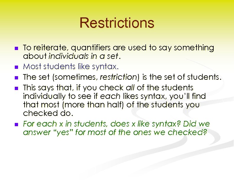 Restrictions n n n To reiterate, quantifiers are used to say something about individuals