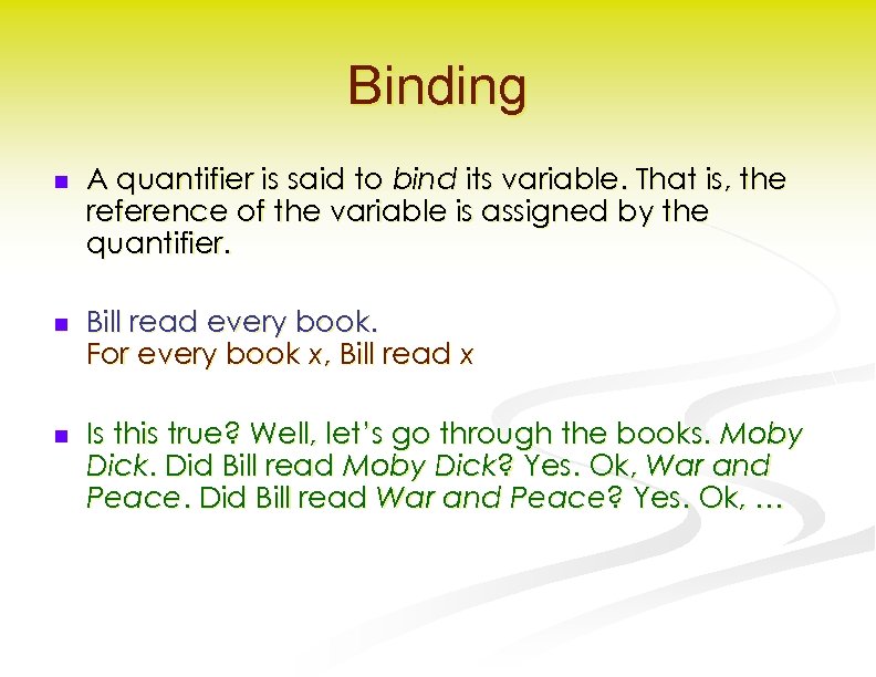 Binding n A quantifier is said to bind its variable. That is, the reference