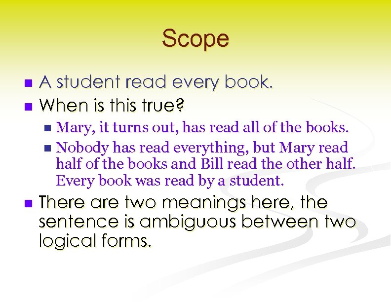 Scope A student read every book. n When is this true? n Mary, it