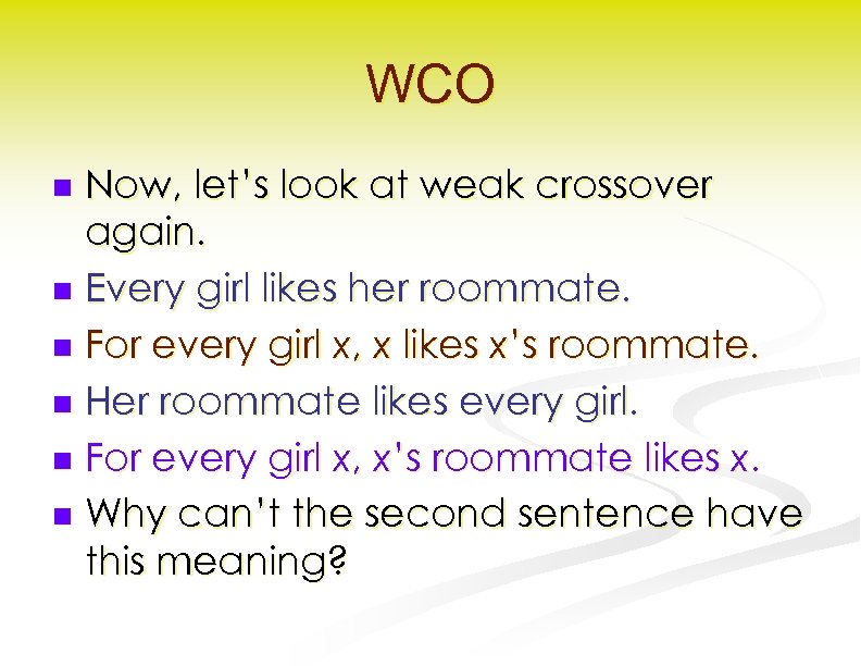 WCO Now, let’s look at weak crossover again. n Every girl likes her roommate.