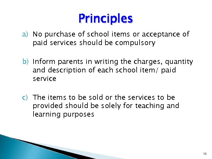 Principles a) No purchase of school items or acceptance of paid services should be