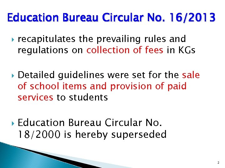 Education Bureau Circular No. 16/2013 recapitulates the prevailing rules and regulations on collection of
