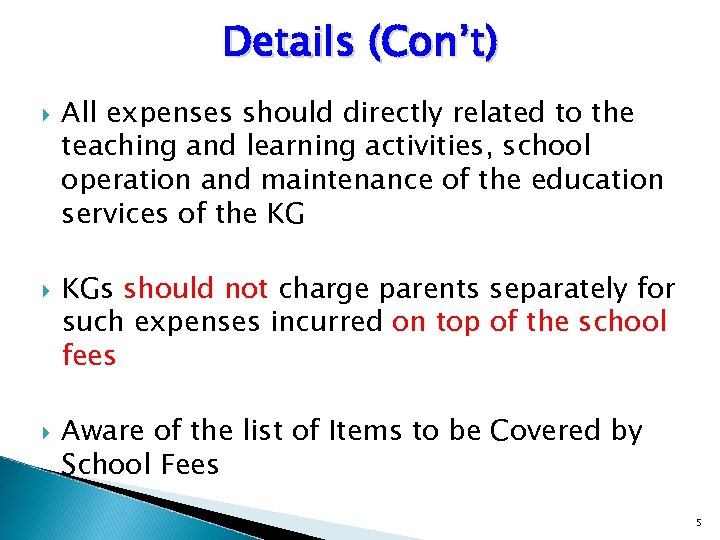 Details (Con’t) All expenses should directly related to the teaching and learning activities, school