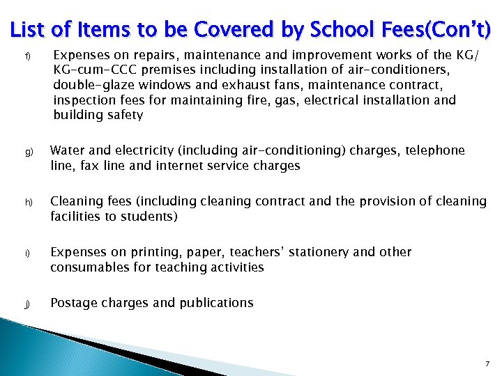 List of Items to be Covered by School Fees(Con’t) f) Expenses on repairs, maintenance