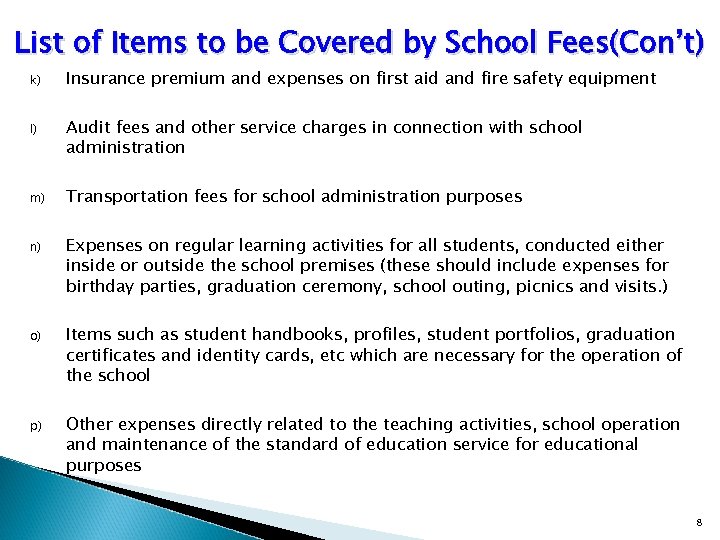 List of Items to be Covered by School Fees(Con’t) k) Insurance premium and expenses
