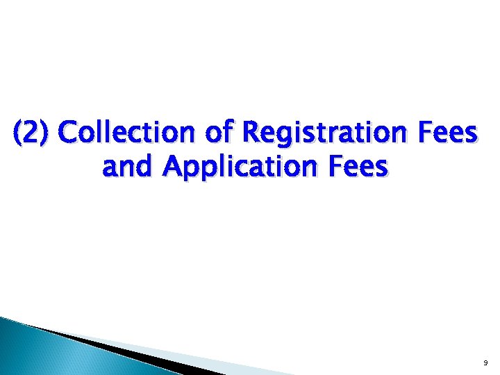 (2) Collection of Registration Fees and Application Fees 9 