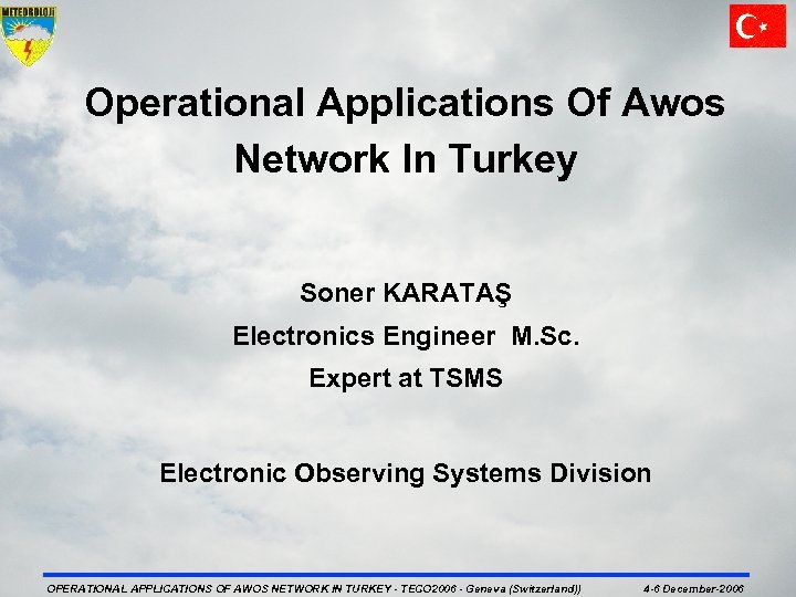 Operational Applications Of Awos Network In Turkey Soner KARATAŞ Electronics Engineer M. Sc. Expert