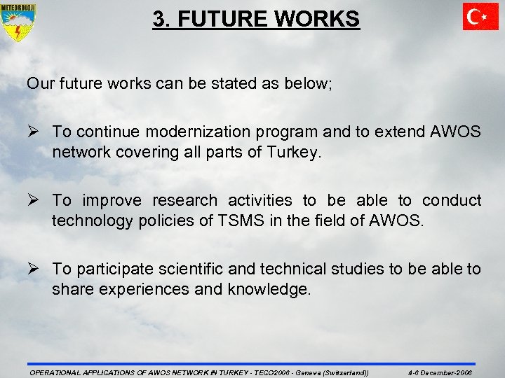 3. FUTURE WORKS Our future works can be stated as below; Ø To continue