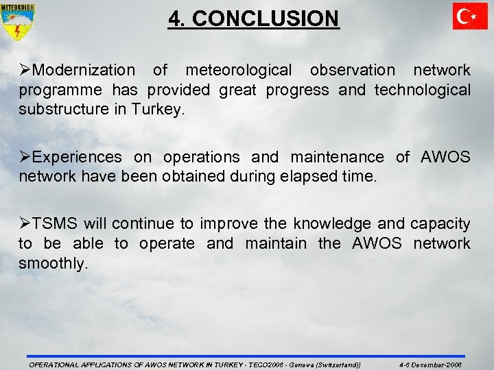 4. CONCLUSION ØModernization of meteorological observation network programme has provided great progress and technological