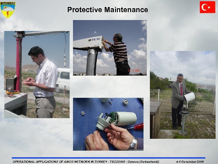 Protective Maintenance OPERATIONAL APPLICATIONS OF AWOS NETWORK IN TURKEY - TECO 2006 - Geneva