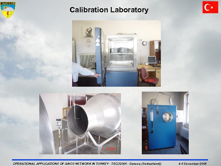 Calibration Laboratory OPERATIONAL APPLICATIONS OF AWOS NETWORK IN TURKEY - TECO 2006 - Geneva