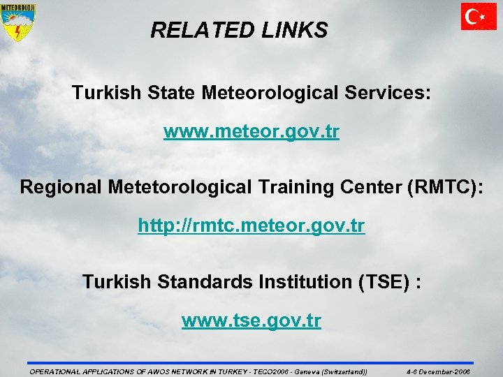 RELATED LINKS Turkish State Meteorological Services: www. meteor. gov. tr Regional Metetorological Training Center