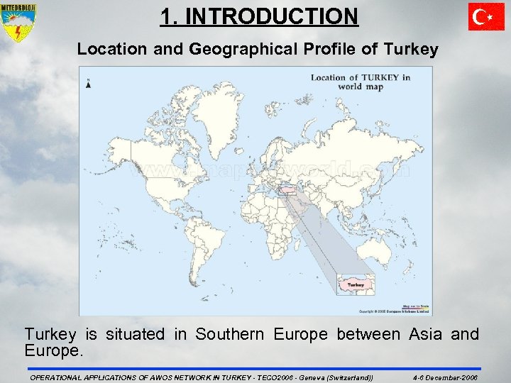 1. INTRODUCTION Location and Geographical Profile of Turkey is situated in Southern Europe between