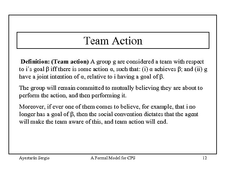 Team Action Definition: (Team action) A group g are considered a team with respect