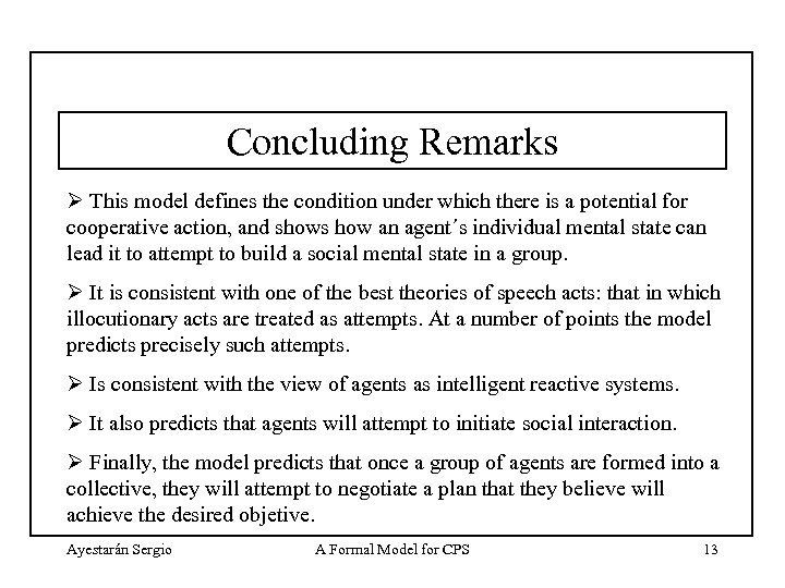 Concluding Remarks Ø This model defines the condition under which there is a potential