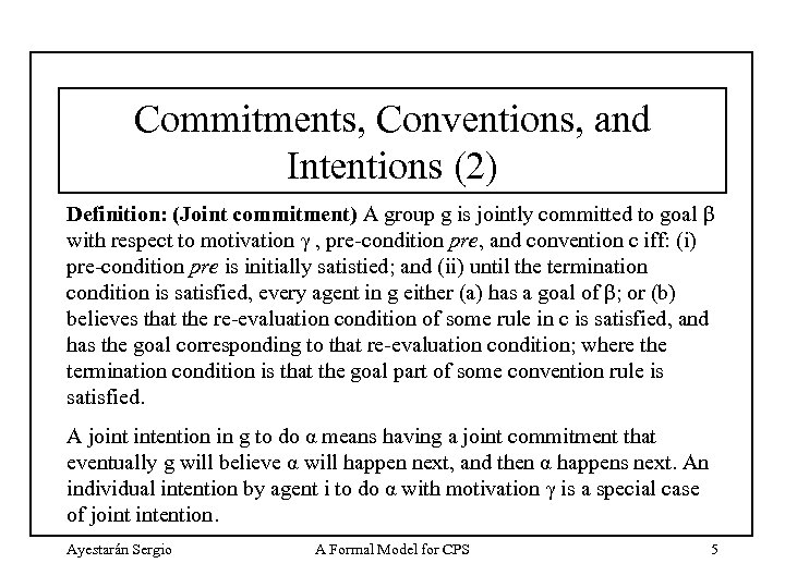 Commitments, Conventions, and Intentions (2) Definition: (Joint commitment) A group g is jointly committed