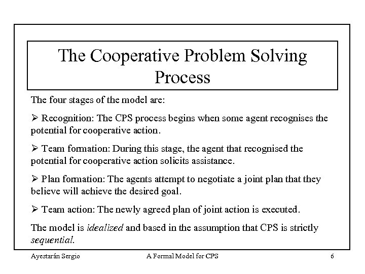 The Cooperative Problem Solving Process The four stages of the model are: Ø Recognition: