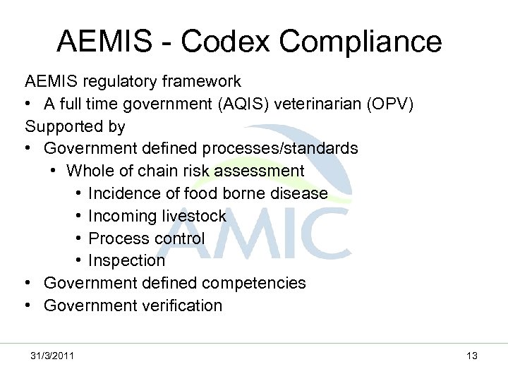 AEMIS - Codex Compliance AEMIS regulatory framework • A full time government (AQIS) veterinarian