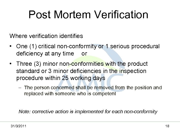 Post Mortem Verification Where verification identifies • One (1) critical non-conformity or 1 serious
