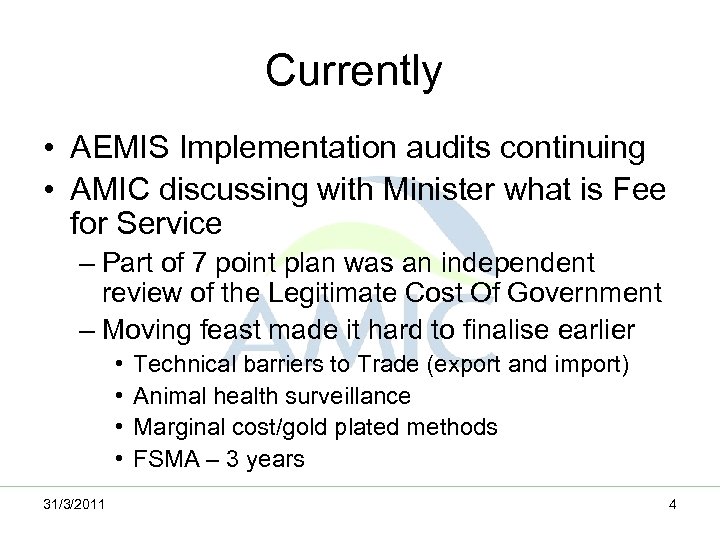 Currently • AEMIS Implementation audits continuing • AMIC discussing with Minister what is Fee