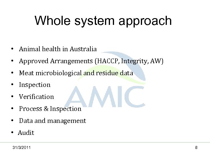 Whole system approach • Animal health in Australia • Approved Arrangements (HACCP, Integrity, AW)