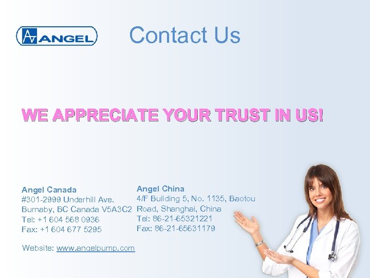Contact Us WE APPRECIATE YOUR TRUST IN US! Angel Canada #301 -2999 Underhill Ave.