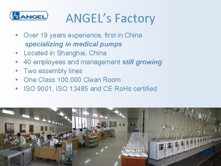 ANGEL’s Factory • Over 19 years experience, first in China specializing in medical pumps