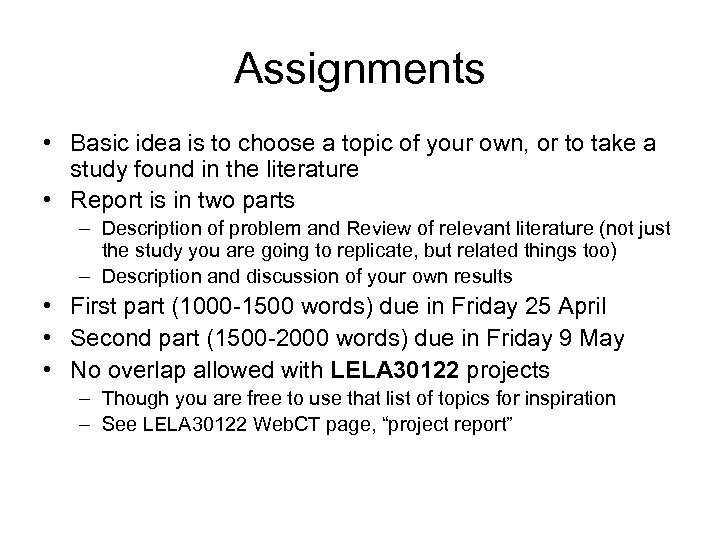 Assignments • Basic idea is to choose a topic of your own, or to