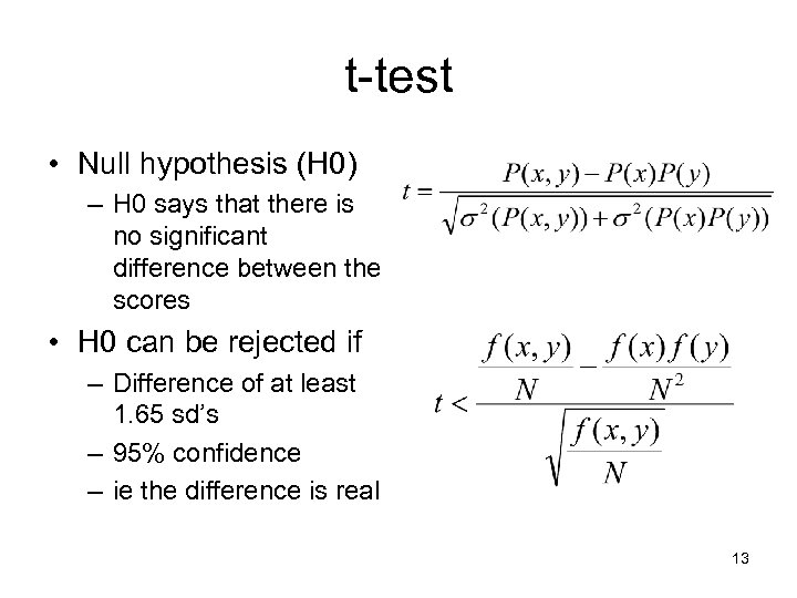 t-test • Null hypothesis (H 0) – H 0 says that there is no