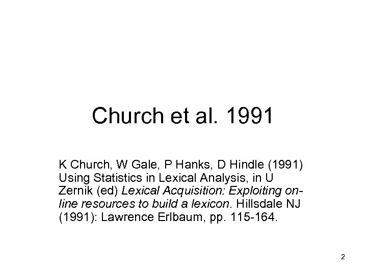 Church et al. 1991 K Church, W Gale, P Hanks, D Hindle (1991) Using
