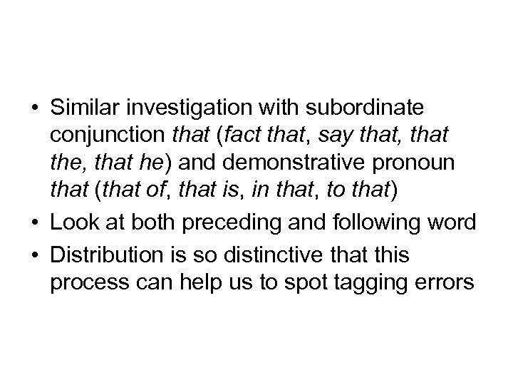  • Similar investigation with subordinate conjunction that (fact that, say that, that the,