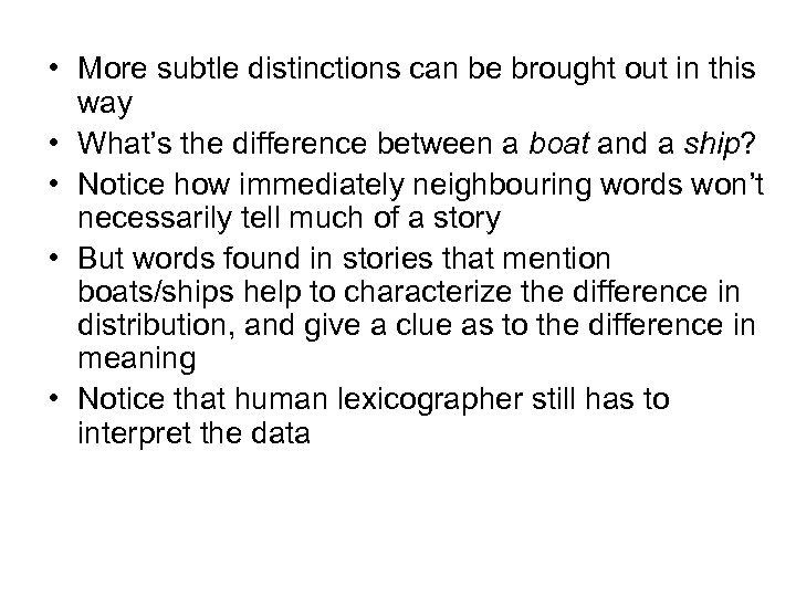  • More subtle distinctions can be brought out in this way • What’s